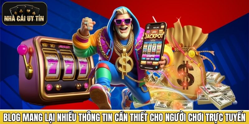 Blog mang lại nhiều thông tin cần thiết cho người chơi trực tuyến