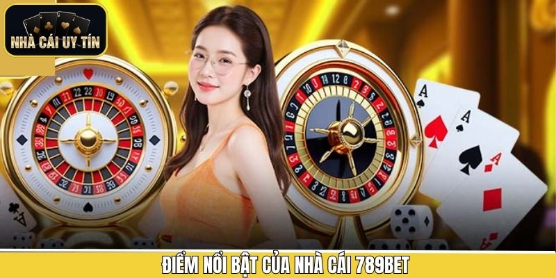 Ưu điểm vượt trội mà 789Bet sở hữu 