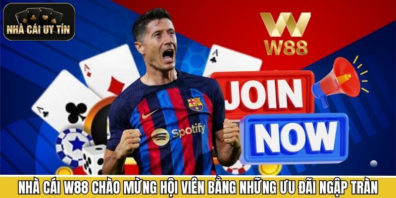 Nhà cái W88 chào mừng hội viên bằng những ưu đãi ngập tràn