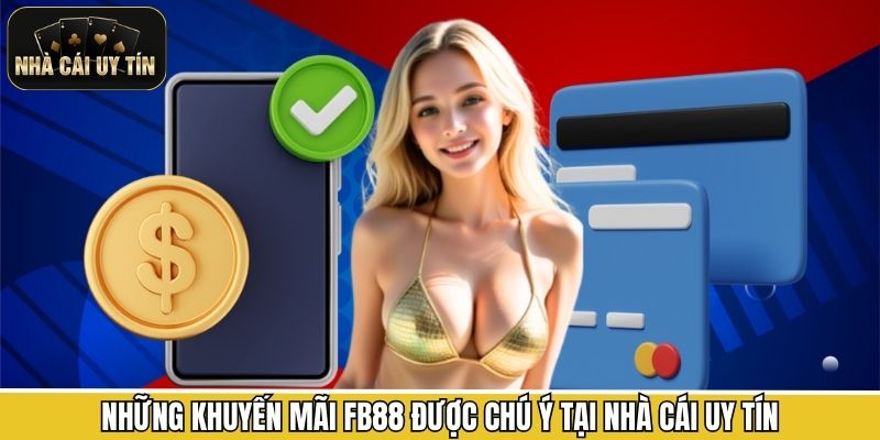 Những khuyến mãi FB88 được chú ý tại Nhà cái uy tín