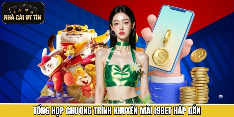 Tổng hợp chương trình khuyến mãi I9BET hấp dẫn