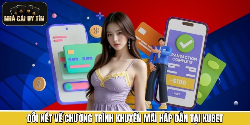 Đôi nét về chương trình khuyến mãi hấp dẫn tại KUBET