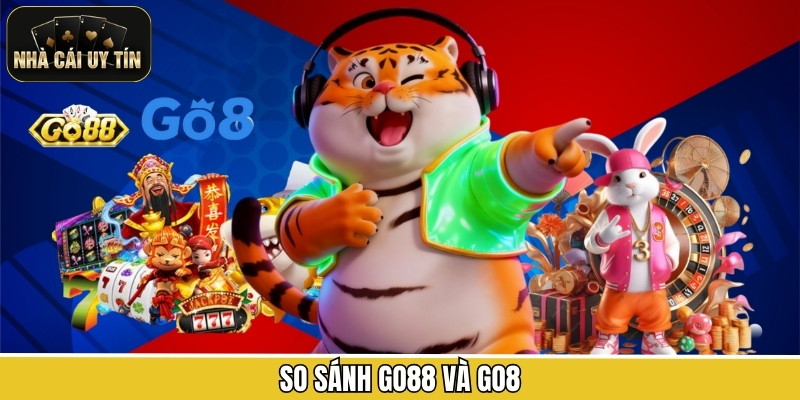 So Sánh Go88 Và Go8