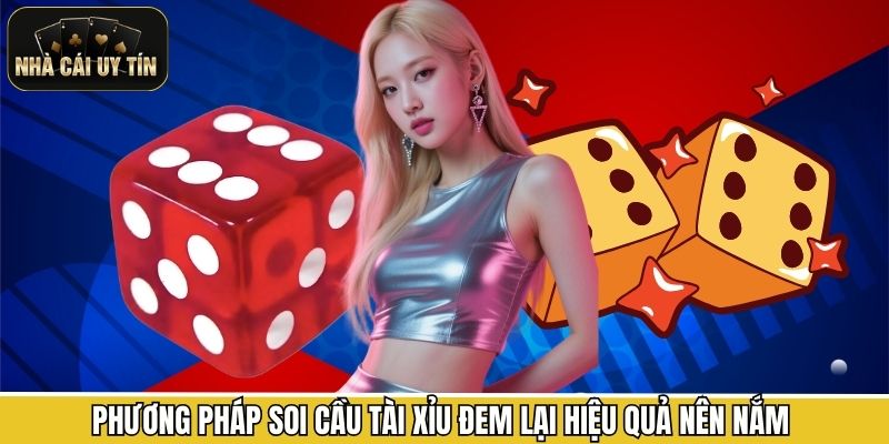 Phương pháp soi cầu tài xỉu đem lại hiệu quả nên nắm