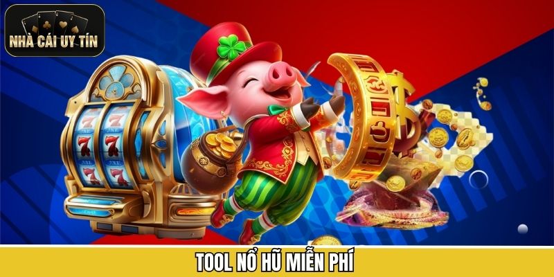 Tool Nổ Hũ Miễn Phí