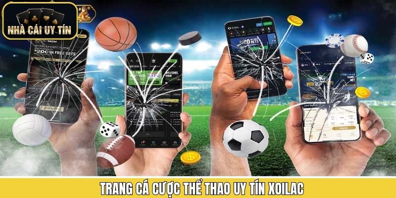 XoiLac - Trang cá cược thể thao đáng để lựa chọn