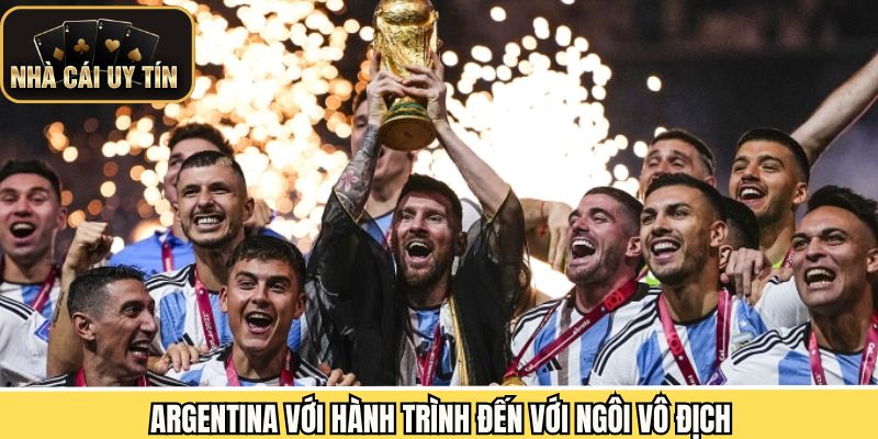 Điểm qua hành trình đến với ngôi vô địch của đội Argentina