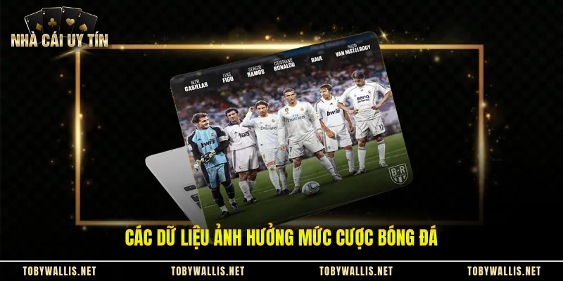 Các dữ liệu ảnh hưởng mức cược bóng đá