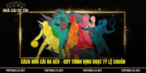 Cách Nhà Cái Ra Kèo