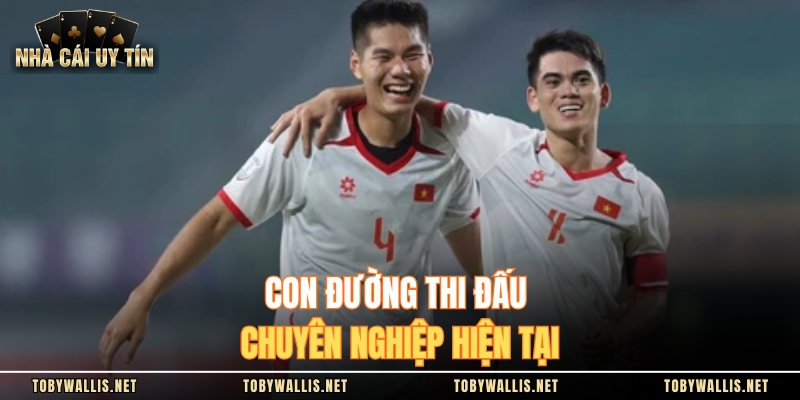 Con đường thi đấu chuyên nghiệp hiện tại