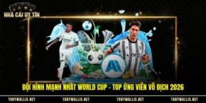 Đội Hình Mạnh Nhất World Cup - Top Ứng Viên Vô Địch 2026