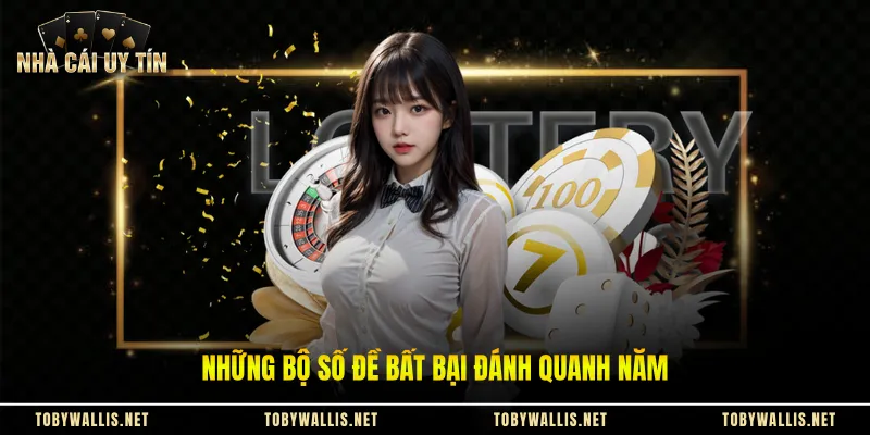 Những bộ số đề bất bại đánh quanh năm