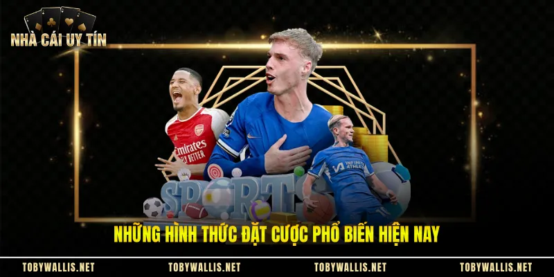 Những hình thức đặt cược phổ biến hiện nay