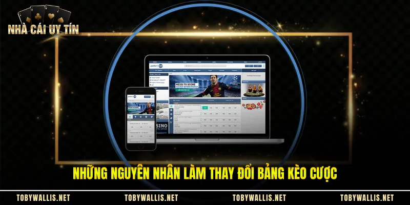 Những nguyên nhân làm thay đổi bảng kèo cược