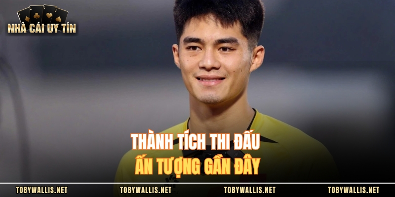 Thành tích thi đấu ấn tượng gần đây